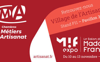Retrouvez-nous au Village de l'Artisanat stand 11 - Pavillon 3 sur le Salon MIF Expo