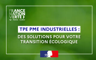 TPE PME Industrielles : des solutions pour votre transition écologique