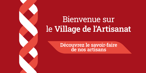 Bienvenue sur le village de l'Artisanat