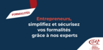 Entrepreneurs, simplifiez et sécurisez vos formalités grâce à nos experts