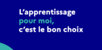 L'apprentissage pour moi, c'est le bon choix !